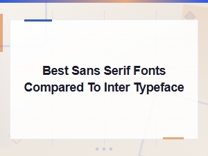 Best Sans Serif Fonts Compared to Inter Typeface: Top Alternatives for 2024