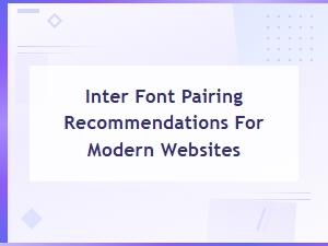 Best Font Pairings for Inter on Modern Websites