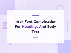 Best Inter Font Pairings for Headings and Body Text